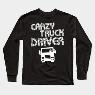 Crazy Truck Driver Long Sleeve T-Shirt